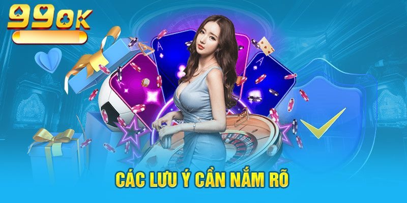 Lưu ý khi nhận ưu đãi tại nhà cái