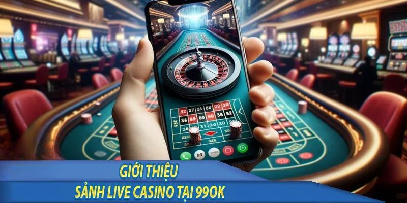 Khám Phá Live Casino 99OK: Ưu Điểm Và Những Điều Cần Biết 2 Sơ lược về live caisno